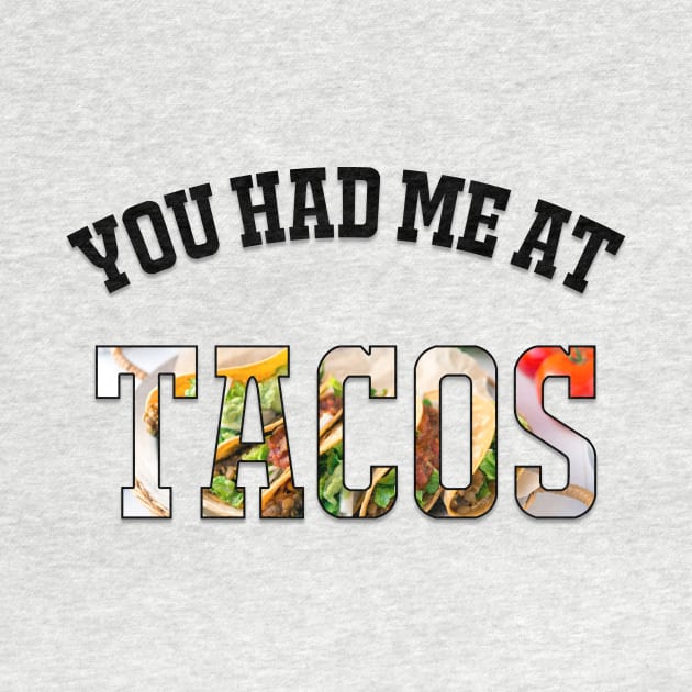 You Had Me at TACOS by tsomid